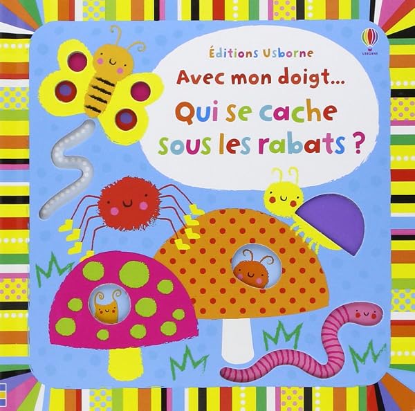 Qui se cache sous les rabats ? - Avec mon doigt... Livres à toucher - Dès 6 mois 1 Qui se cache sous les rabats ? - Avec mon doigt... Livres à toucher - Dès 6 mois