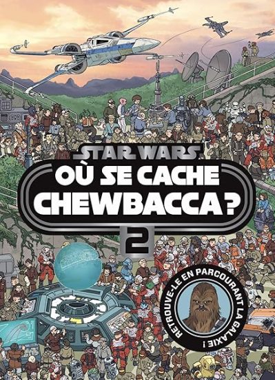 STAR WARS – Où se cache Chewbacca ? Tome 2 – Cherche et trouve: Retrouve-le en parcourant la galaxie !