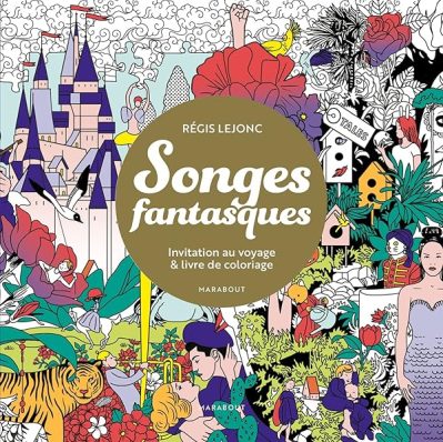 Songes fantasques: Invitation au voyage & livre de coloriage