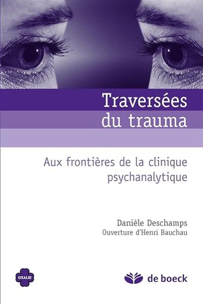 Traversées du trauma: Aux frontières de la clinique psychanalytique