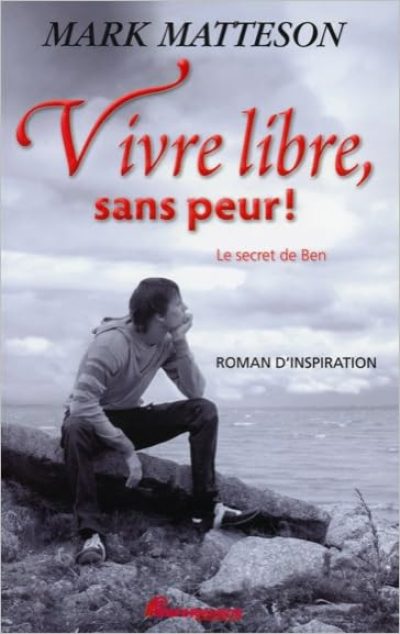 Vivre libre, sans peur ! Le secret de Ben