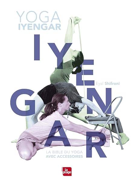 Yoga Iyengar: La bible du yoga avec accessoires 1 Yoga Iyengar: La bible du yoga avec accessoires