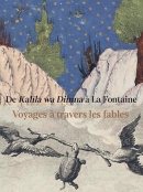 De Kalila wa Dimna à La Fontaine. Voyages à travers les fables: Voyages à travers les fables