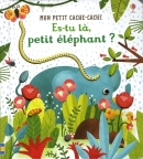 Es-tu là, petit éléphant ? – Mon petit cache-cache – Dès 6 mois