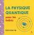 La physique quantique pour les bebes