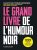 Le Grand Livre de l'humour noir: 1000 blagues, jeux et anecdotes cyniques !