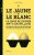 Le Jaune et le Blanc (60 recettes pour utiliser les jaunes et blancs d' ufs qu'il vous reste): Le Livre de cuisine anti-gaspillage