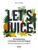 Let's juice ! 60 recettes à l'extracteur de jus ou à la centrifugeuse et toutes les associations à connaître