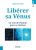 Libérer sa Vénus – La voie de l'Amour pour se réaliser