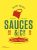 Sauces et cie: 100 sauces savoureuses 50 plats en sauce