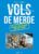 VOLS DE MERDE #1