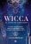 Wicca – le livre de sortilèges: Le guide incontournable pour les sorcières et tous les adeptes de la magie verte