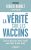 La vérité sur les vaccins – Tout ce que vous devez savoir pour faire le bon choix