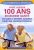 Vivre jusqu’à 100 ans en bonne santé – Vie saine et remèdes naturels pour une jeunesse éternelle